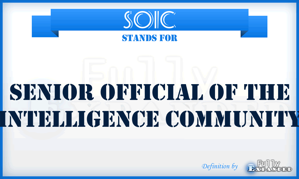 SOIC - senior official of the intelligence community