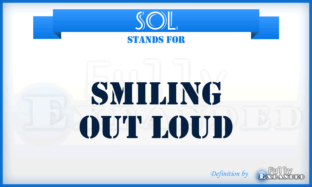 SOL - Smiling Out Loud