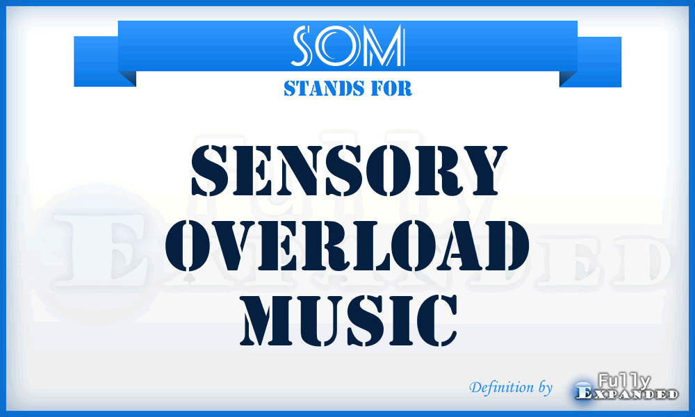SOM - Sensory Overload Music