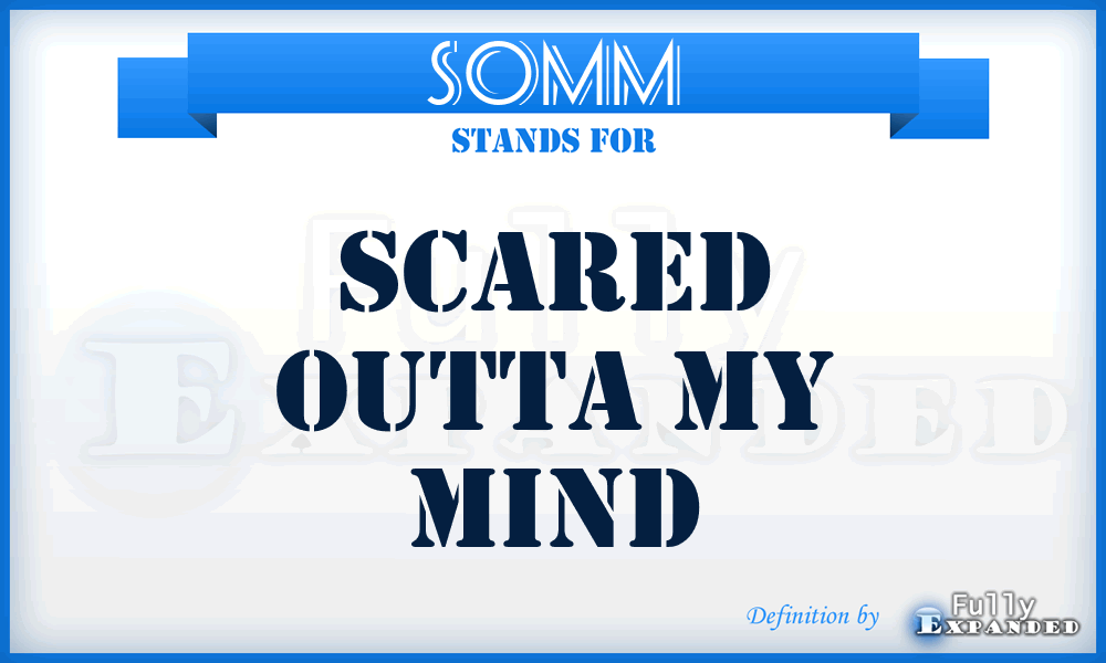 SOMM - Scared Outta My Mind