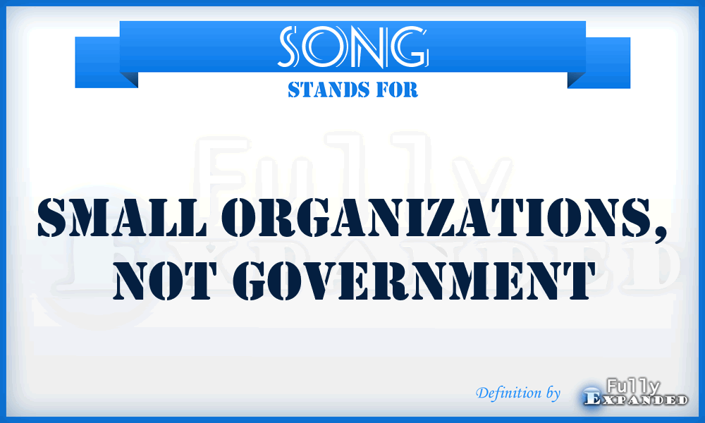 SONG - Small Organizations, Not Government