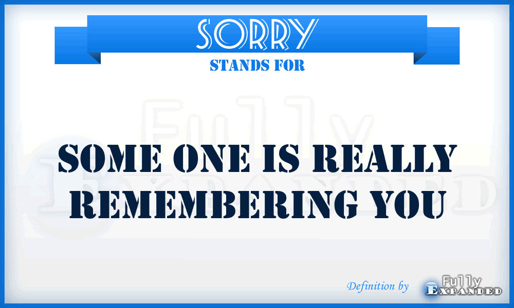 SORRY - Some One is Really Remembering You