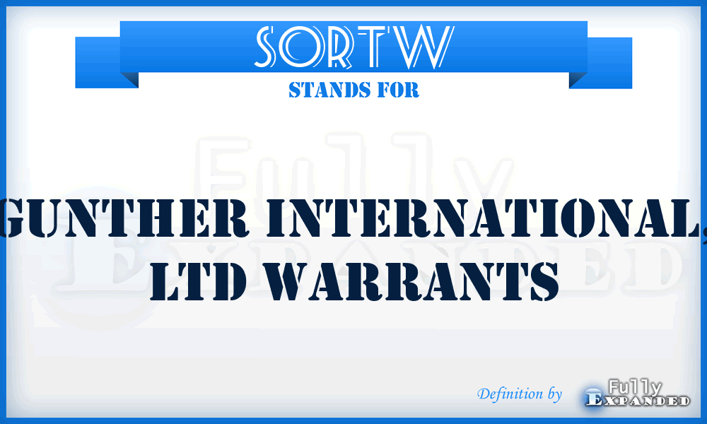 SORTW - Gunther International, LTD Warrants