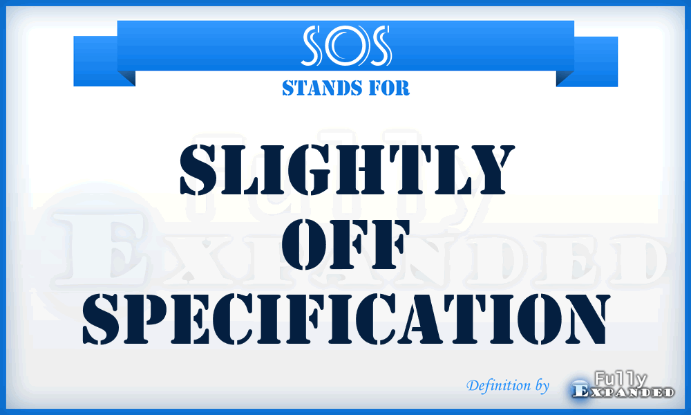SOS - Slightly Off Specification
