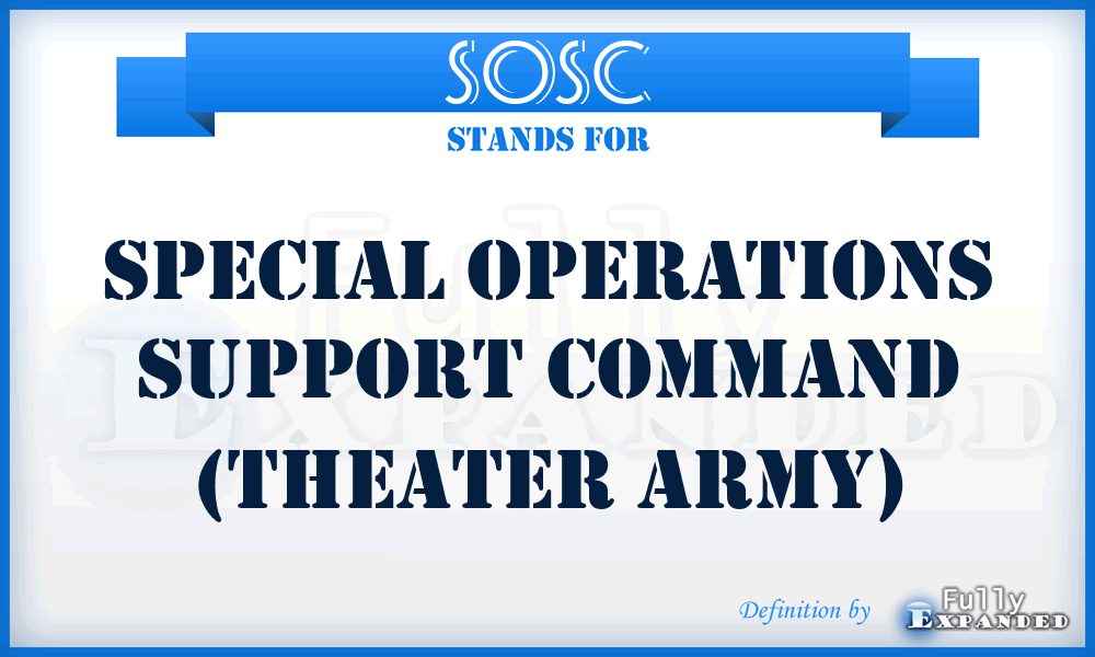SOSC - special operations support command (theater army)