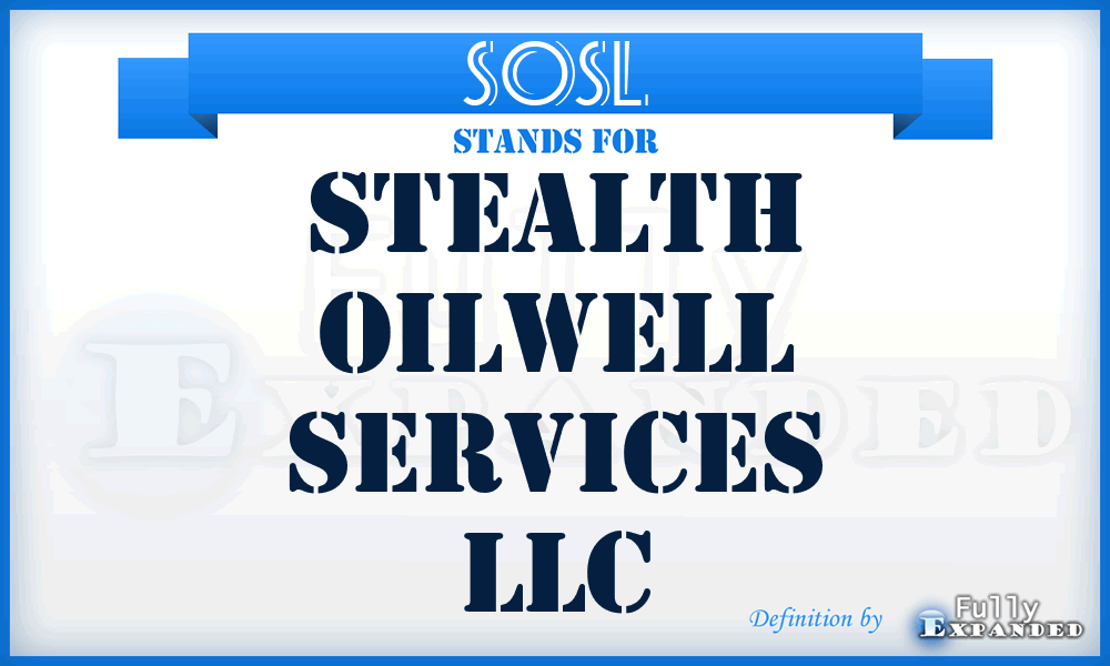 SOSL - Stealth Oilwell Services LLC