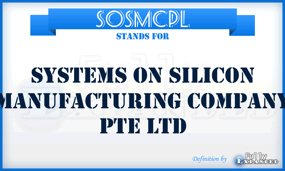 SOSMCPL - Systems On Silicon Manufacturing Company Pte Ltd