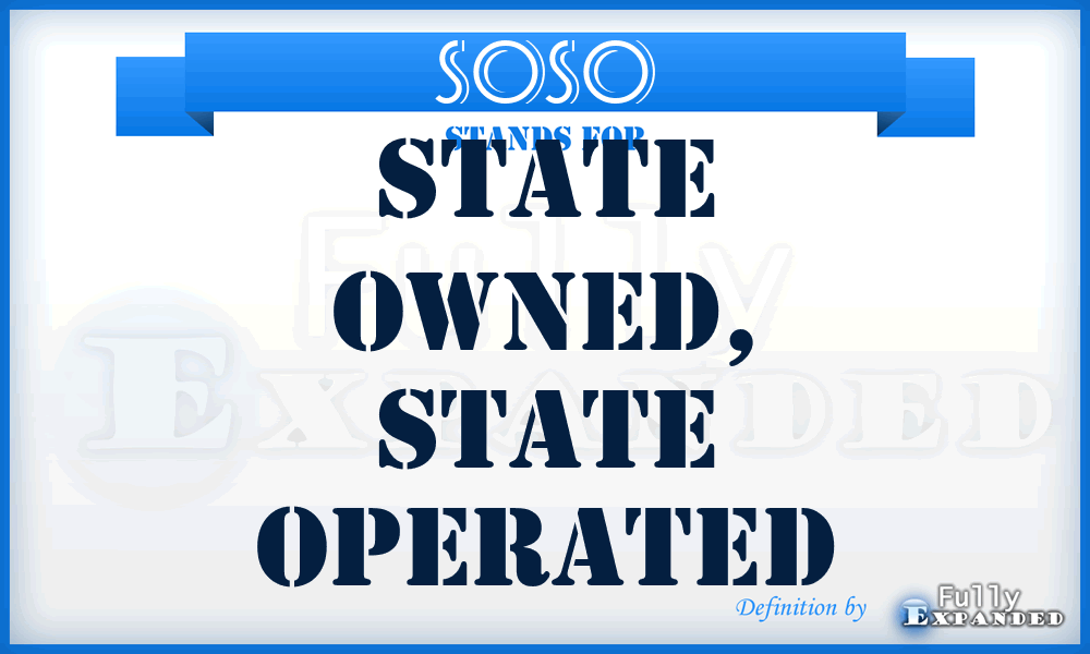 SOSO - State Owned, State Operated