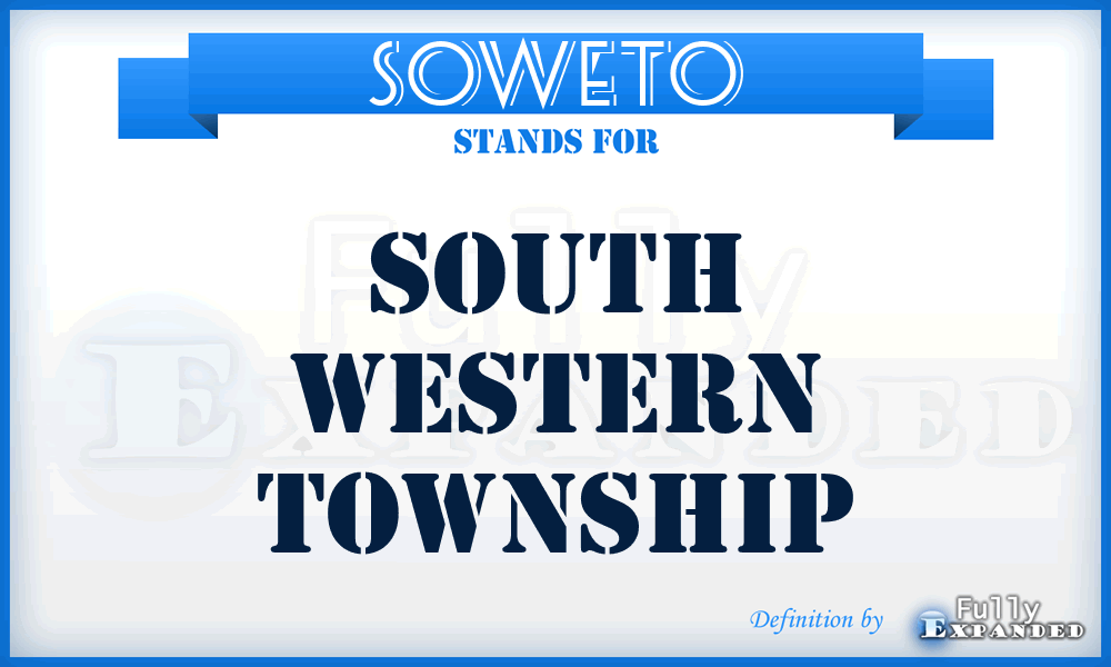 SOWETO - South Western Township
