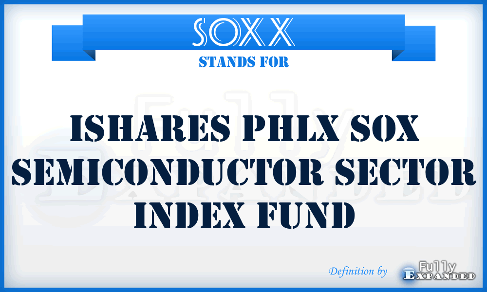 SOXX - iShares PHLX SOX Semiconductor Sector Index Fund