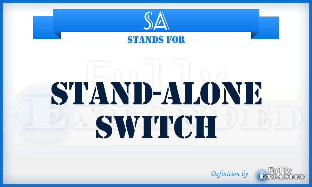 SA - stand-alone switch