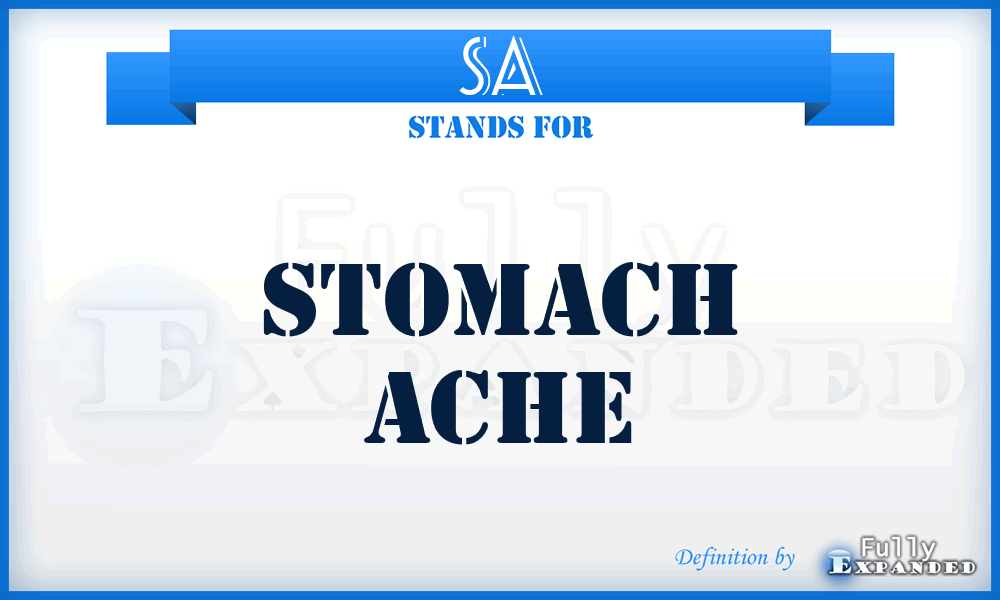 SA - stomach ache