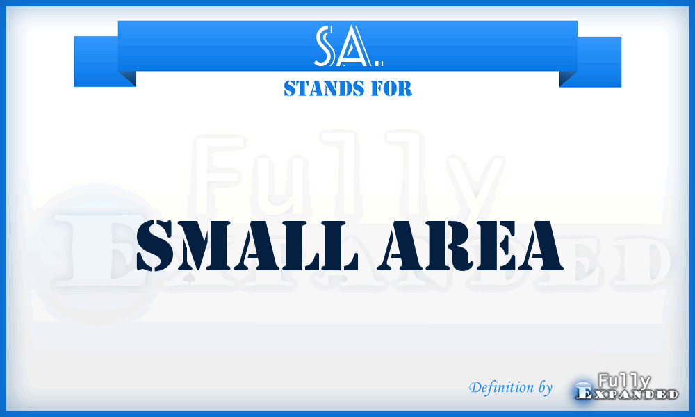 SA. - Small Area