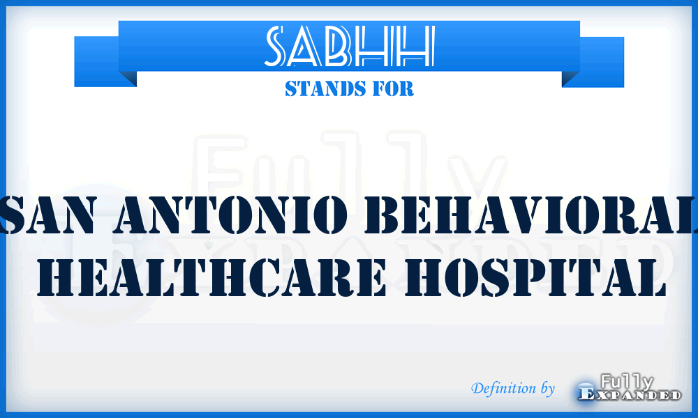 SABHH - San Antonio Behavioral Healthcare Hospital