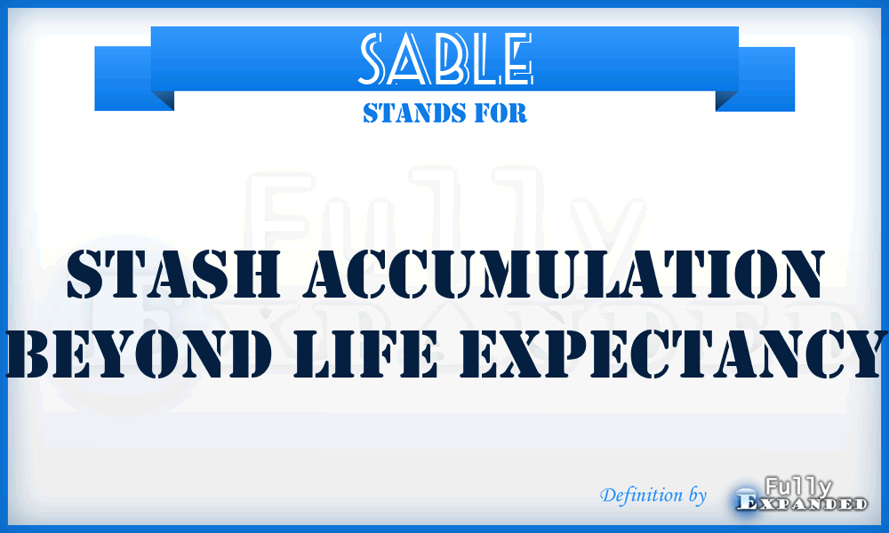 SABLE - Stash Accumulation Beyond Life Expectancy