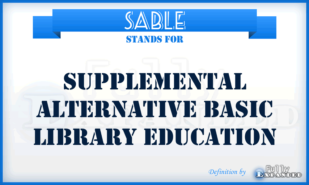 SABLE - Supplemental Alternative Basic Library Education