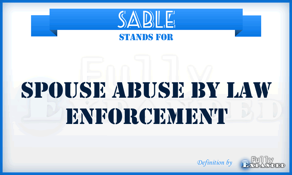 SABLE - Spouse Abuse by Law Enforcement