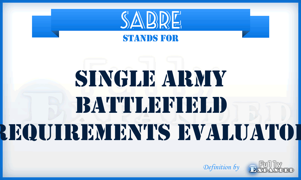 SABRE - Single Army Battlefield Requirements Evaluator