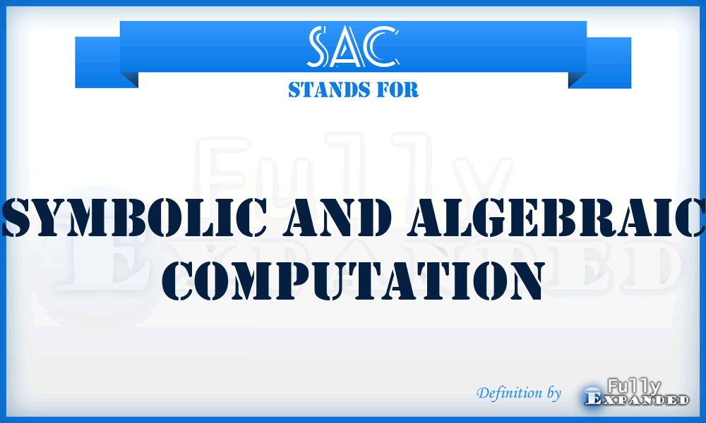 SAC - Symbolic and Algebraic Computation