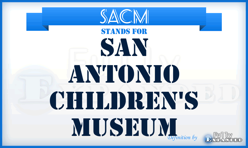 SACM - San Antonio Children's Museum