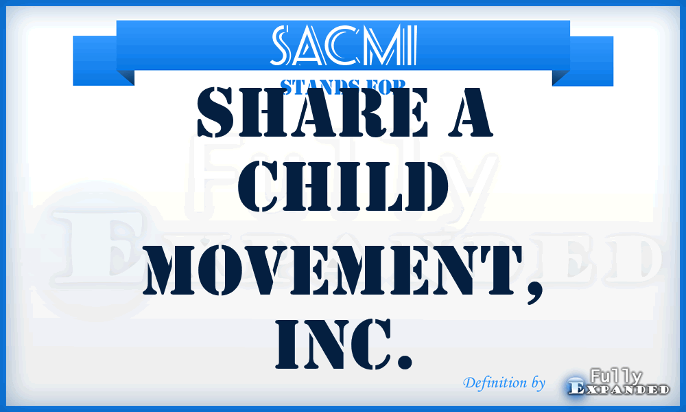 SACMI - Share A Child Movement, Inc.