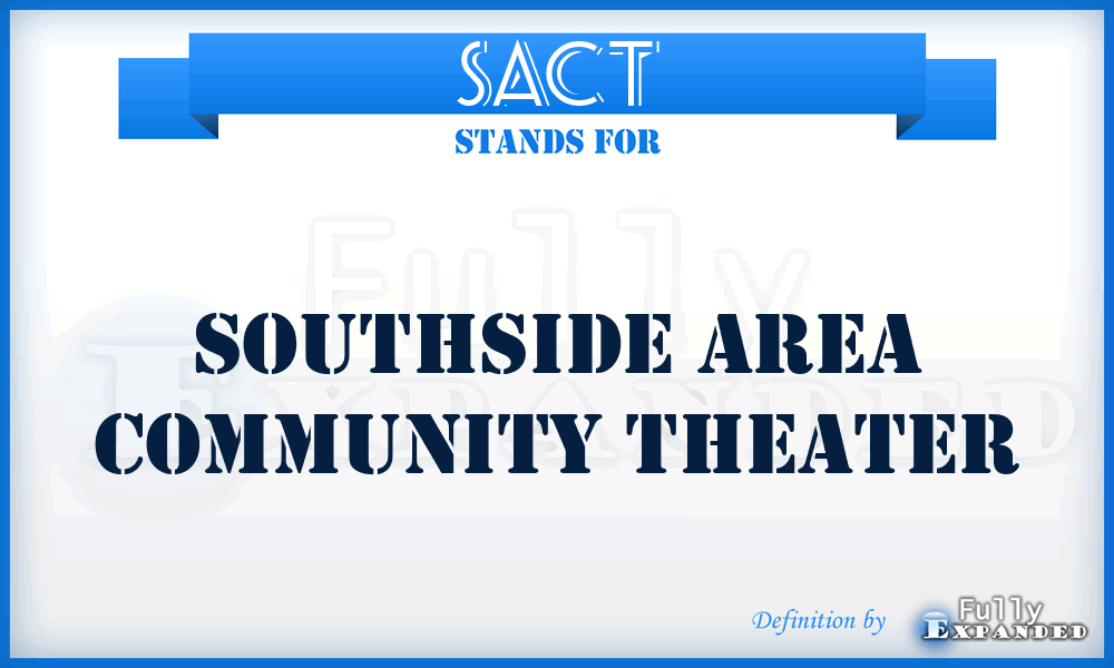 SACT - Southside Area Community Theater