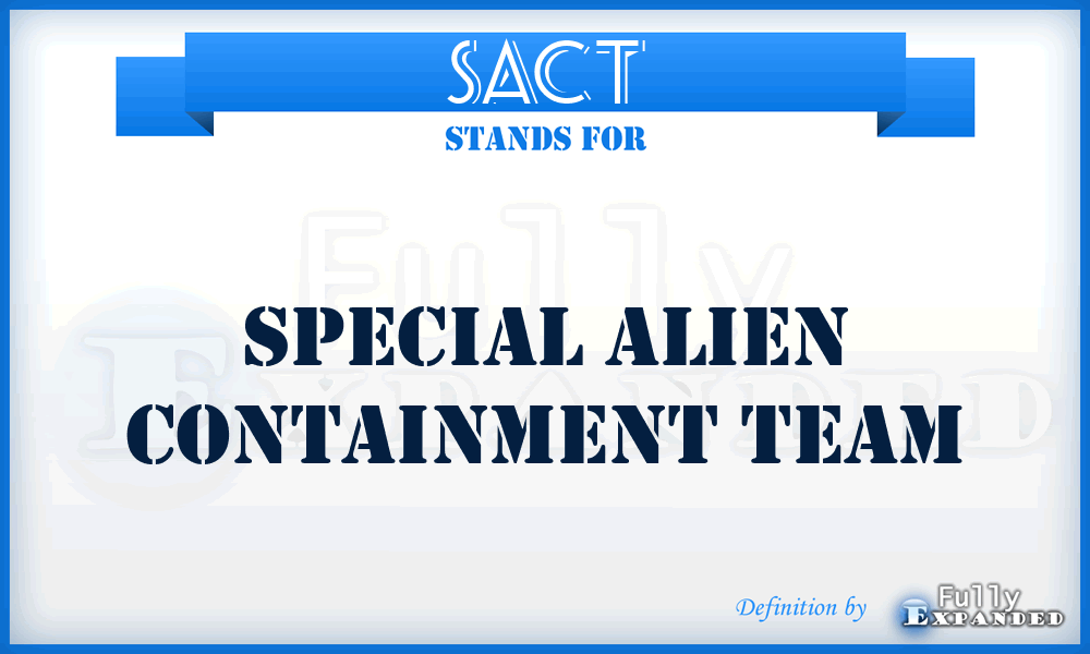SACT - Special Alien Containment Team