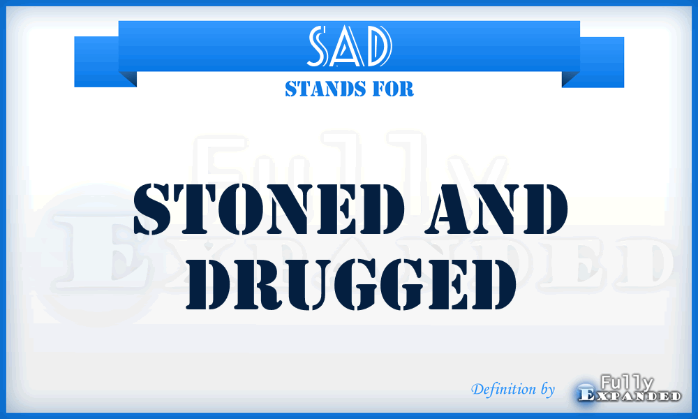 SAD - Stoned And Drugged