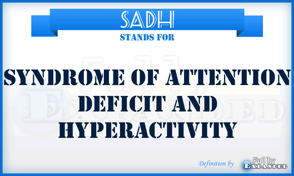 SADH - Syndrome of Attention Deficit and Hyperactivity