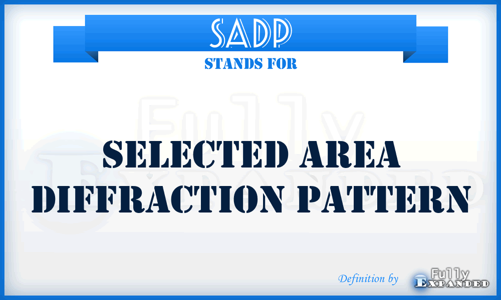 SADP - selected area diffraction pattern