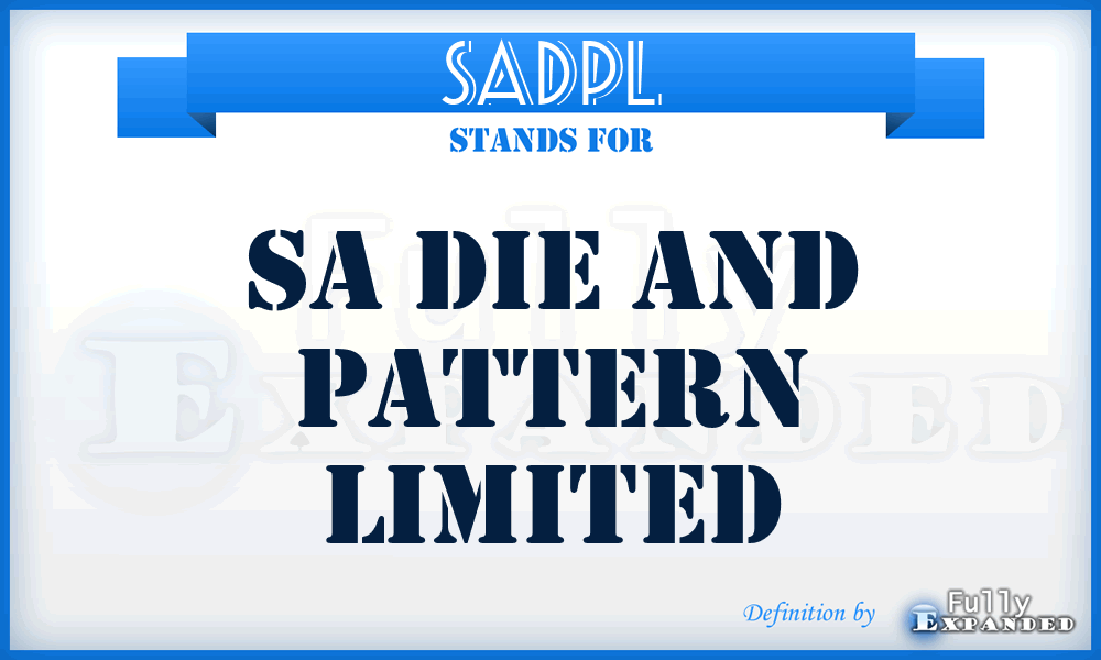 SADPL - SA Die and Pattern Limited