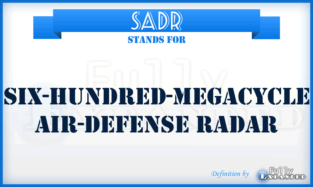 SADR - six-hundred-megacycle air-defense radar