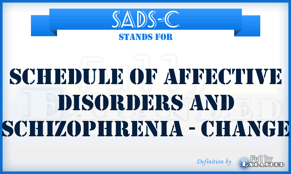 SADS-C - Schedule of Affective Disorders and Schizophrenia - Change