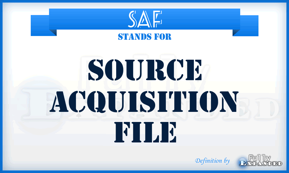 SAF - source acquisition file