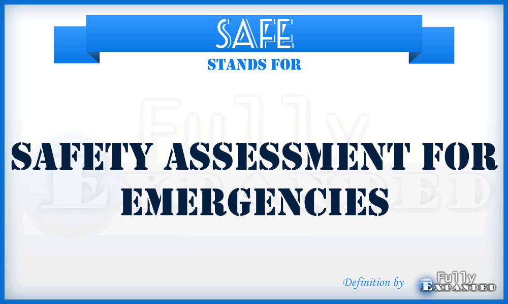 SAFE - Safety Assessment For Emergencies