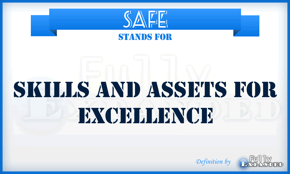 SAFE - Skills And Assets For Excellence
