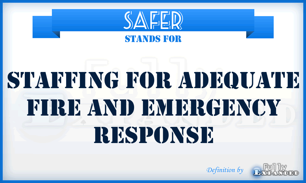 SAFER - Staffing for Adequate Fire and Emergency Response