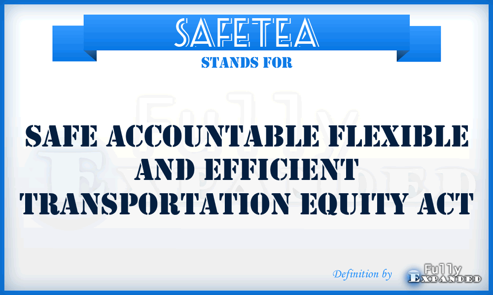 SAFETEA - Safe Accountable Flexible And Efficient Transportation Equity Act