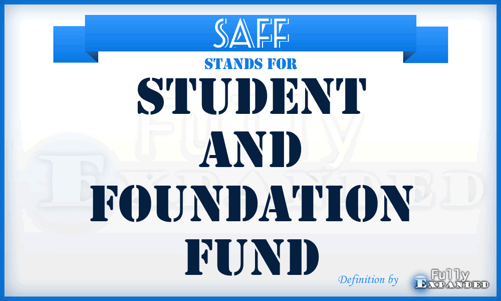 SAFF - Student and Foundation Fund