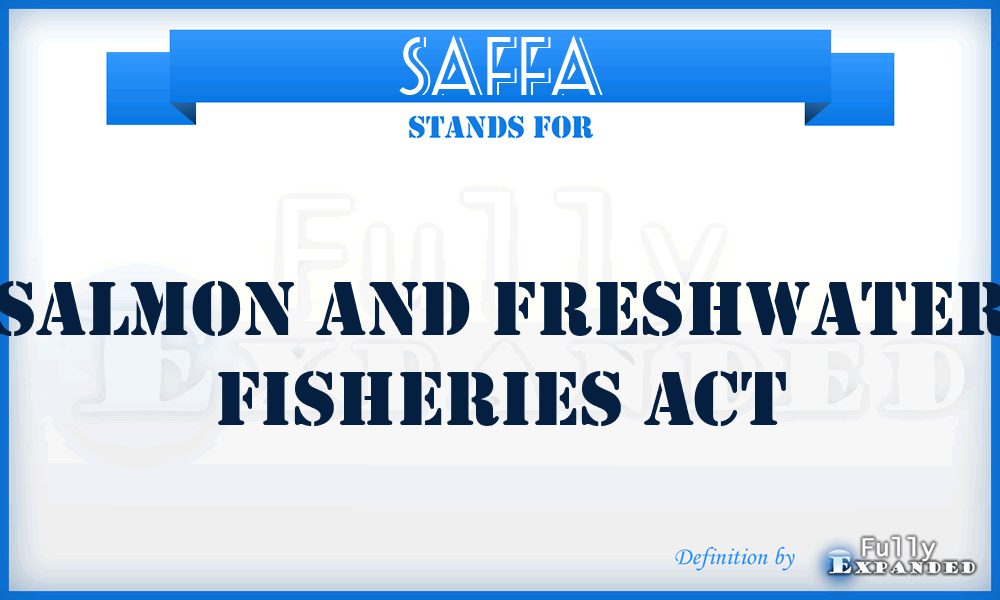 SAFFA - Salmon and Freshwater Fisheries Act