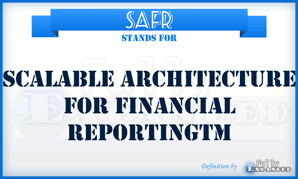 SAFR - Scalable Architecture for Financial ReportingTM