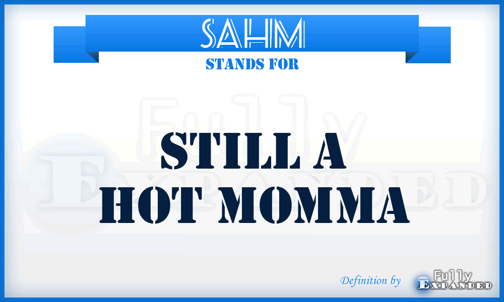 SAHM - Still A Hot Momma