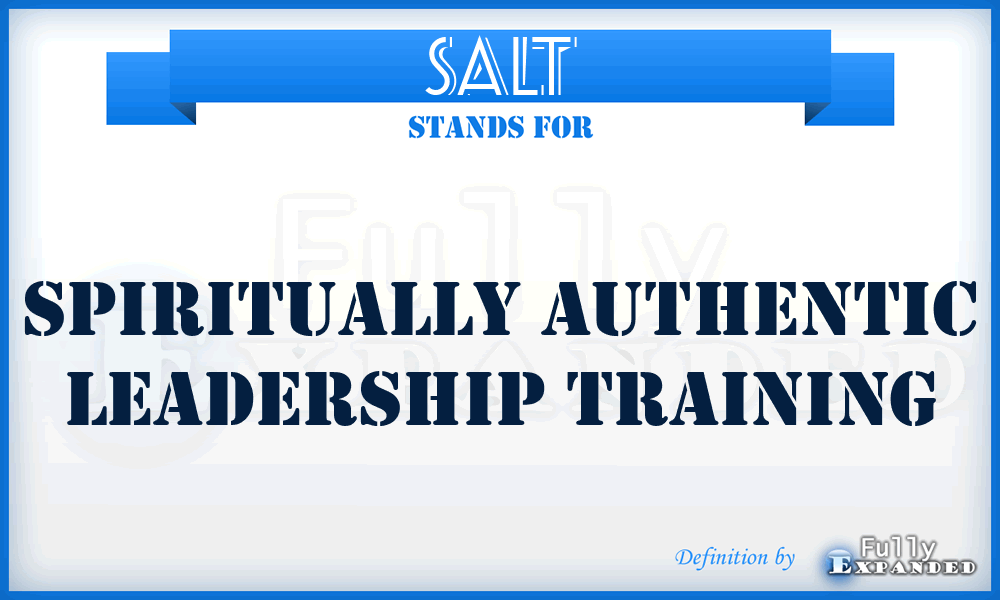 SALT - Spiritually Authentic Leadership Training