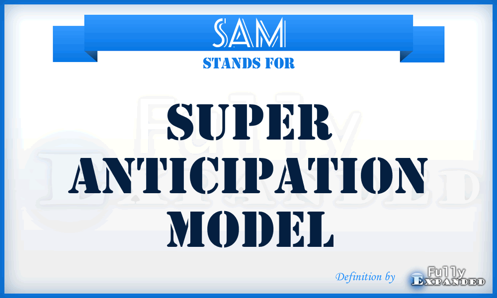 SAM - Super Anticipation Model