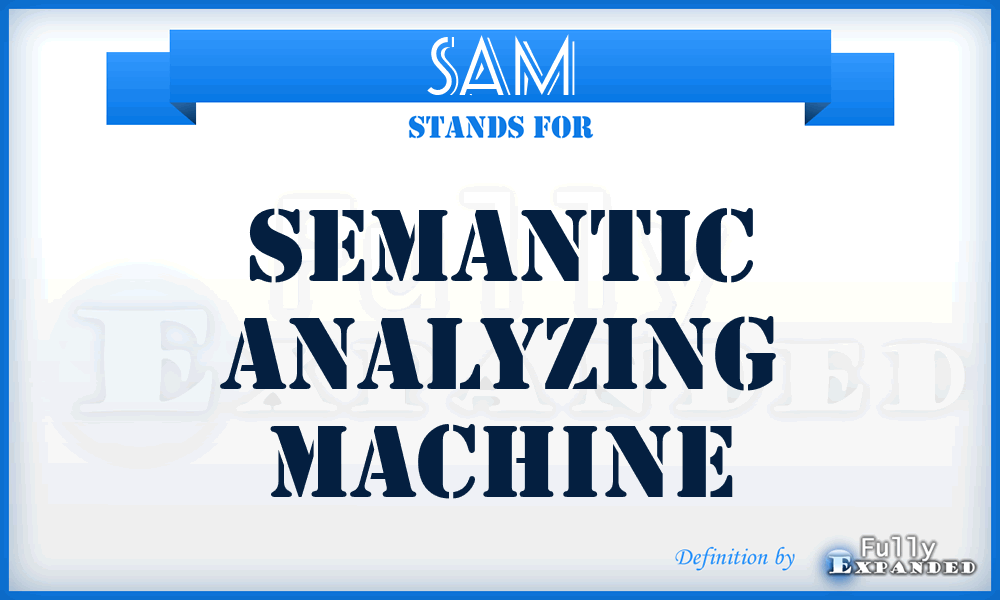 SAM - semantic analyzing machine