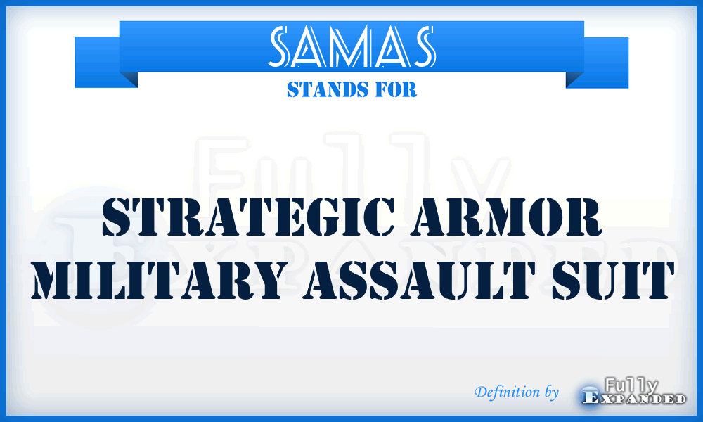 SAMAS - Strategic Armor Military Assault Suit
