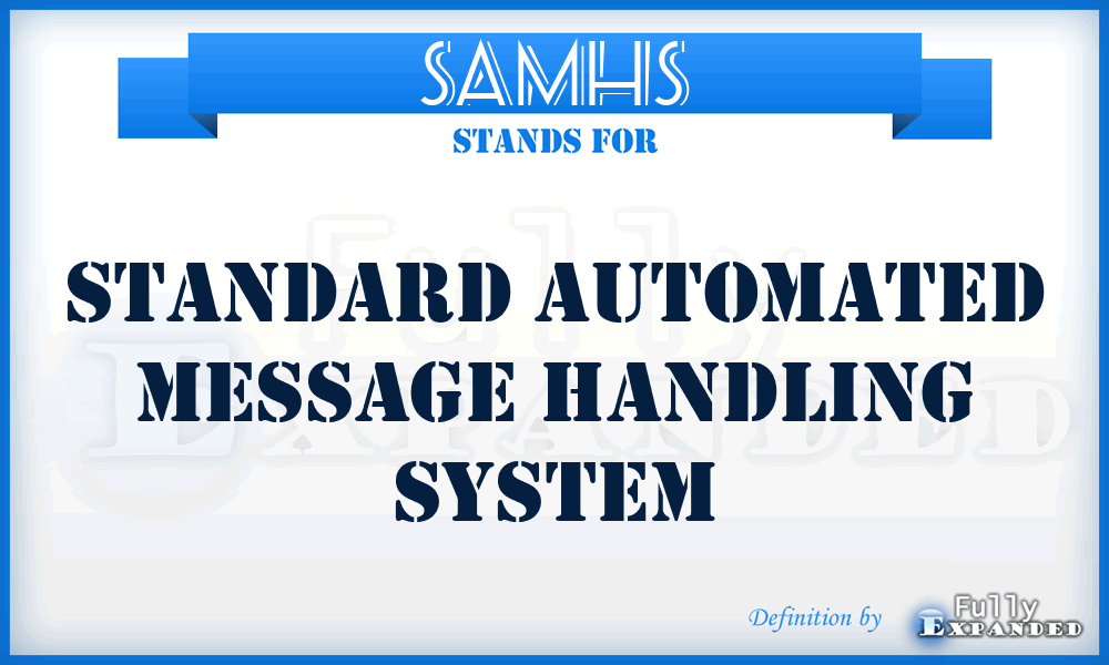 SAMHS - Standard Automated Message Handling System