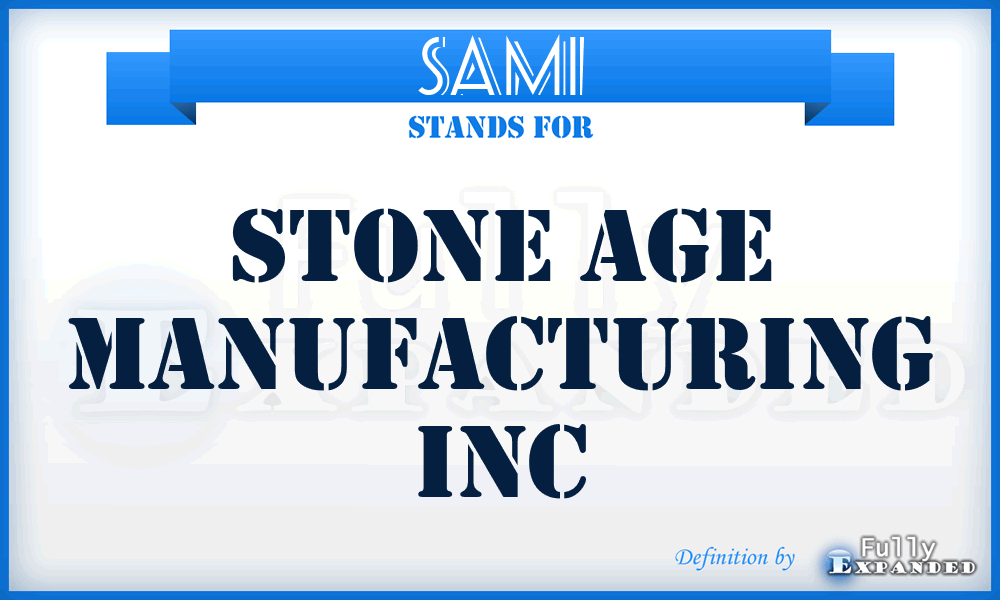 SAMI - Stone Age Manufacturing Inc