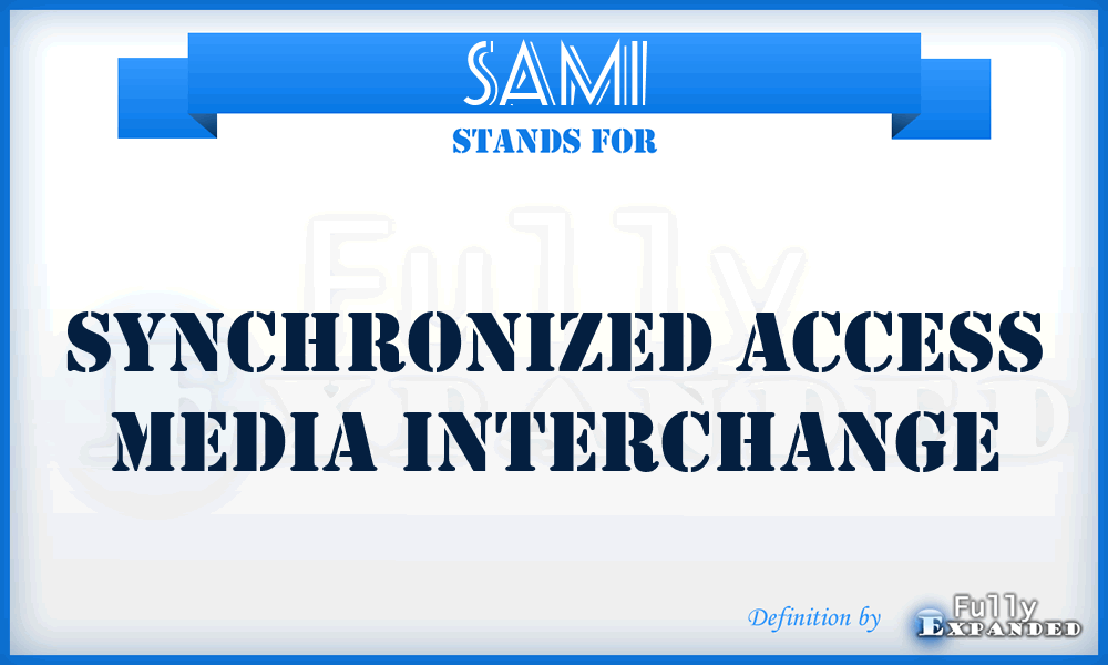 SAMI - Synchronized Access Media Interchange