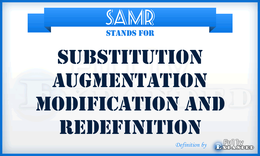 SAMR - Substitution Augmentation Modification and Redefinition